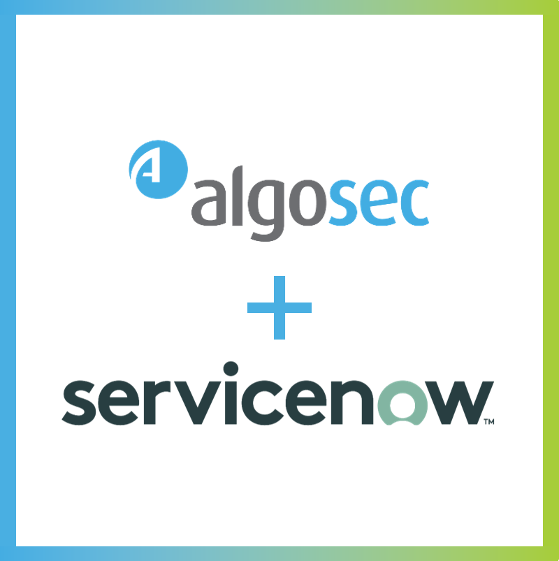 AlgoSec and ServiceNow: Managing Network Security Policies and Processes Within ServiceNow