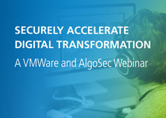Securely Accelerate Digital Transformation – A Joint VMware & AlgoSec Webinar
