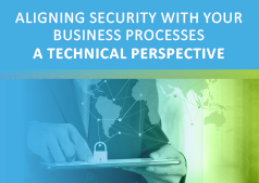 Aligning Security With Your Business Processes – a Technical Perspective