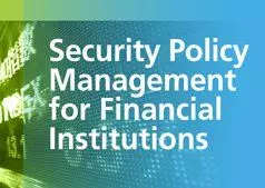 Security policy management for financial institutions