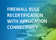 Firewall Rule Recertification with Application Connectivity
