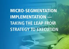 Micro-Segmentation Implementation - Taking the Leap from Strategy to Execution